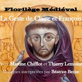 Florilège médiéval : La geste de Claire et de François.